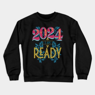 2024 I Am Ready New Year's Crewneck Sweatshirt